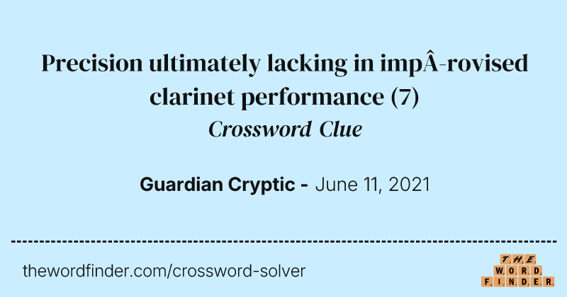 Precision ultimately lacking in imp­rovised clarinet performance crossword clue image