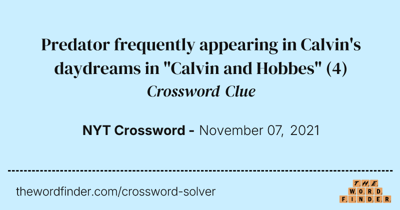 Predator frequently appearing in Calvin's daydreams in "Calvin and Hobbes" crossword clue image