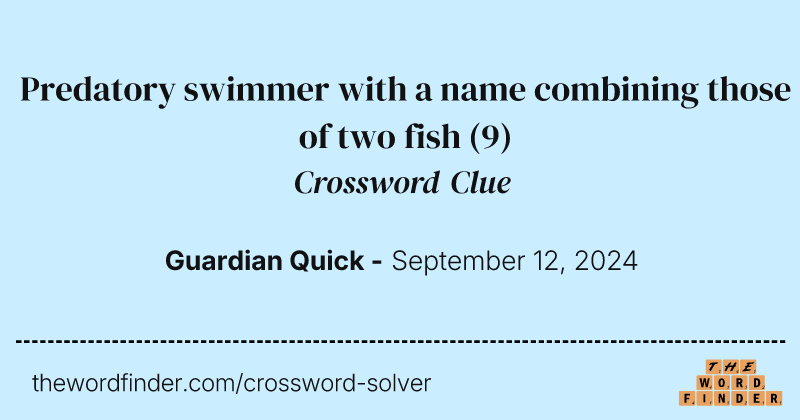 Predatory swimmer with a name combining those of two fish crossword clue image