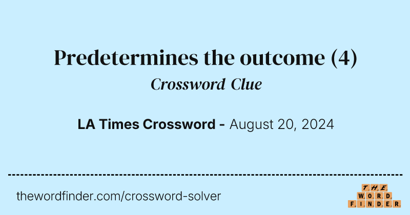 Predetermines the outcome crossword clue image