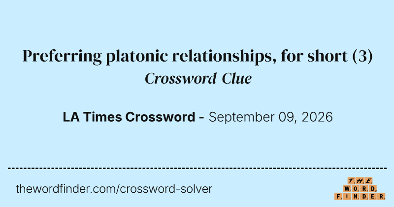 Preferring platonic relationships, for short crossword clue image