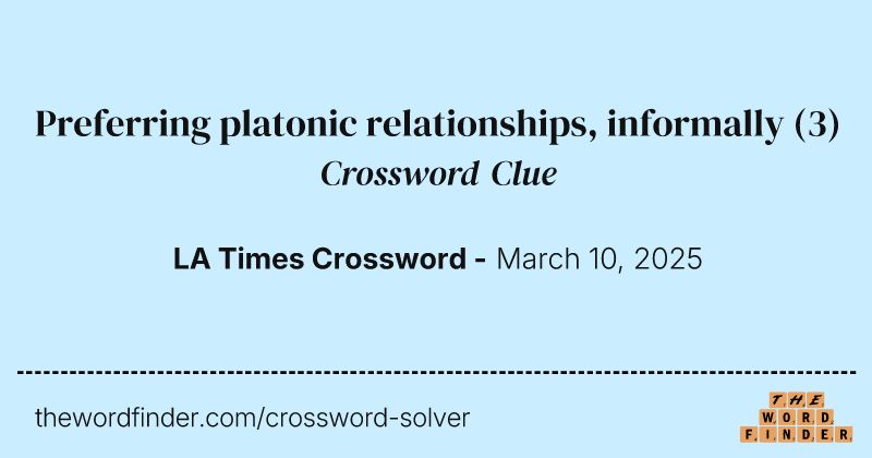 Preferring platonic relationships, informally crossword clue image