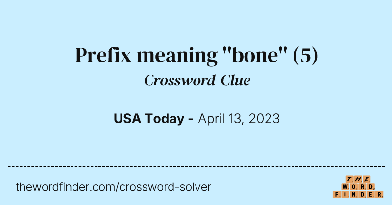 Prefix meaning ''bone'' crossword clue image