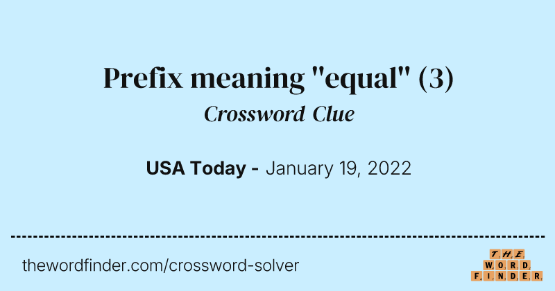 Prefix meaning ''equal'' crossword clue image