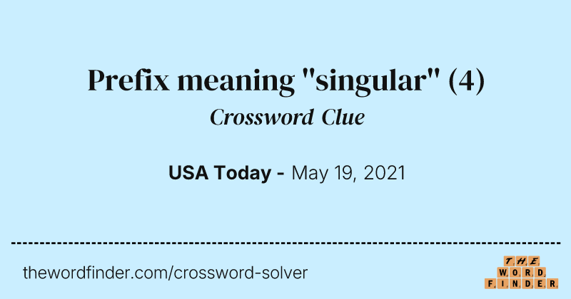 Prefix meaning ''singular'' crossword clue image