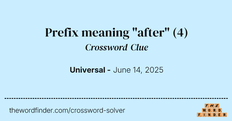 Prefix meaning "after" crossword clue image