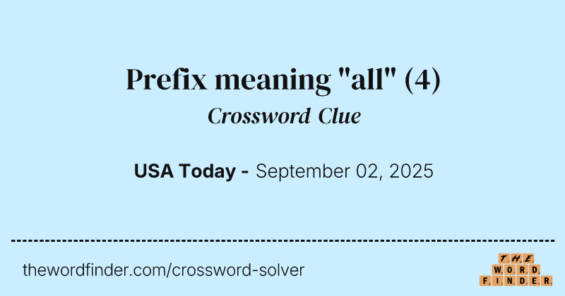 Prefix meaning "all" crossword clue image