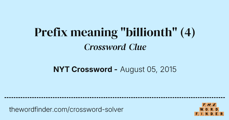 Prefix meaning "billionth" crossword clue image