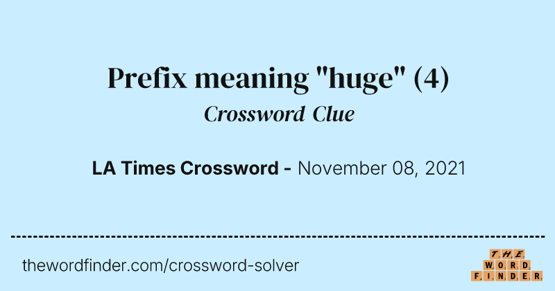Prefix meaning "huge" crossword clue image