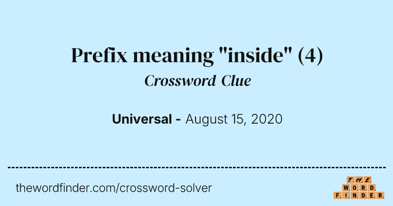 Prefix meaning "inside" crossword clue image
