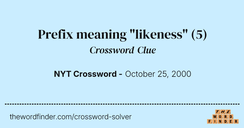 Prefix meaning "likeness" crossword clue image
