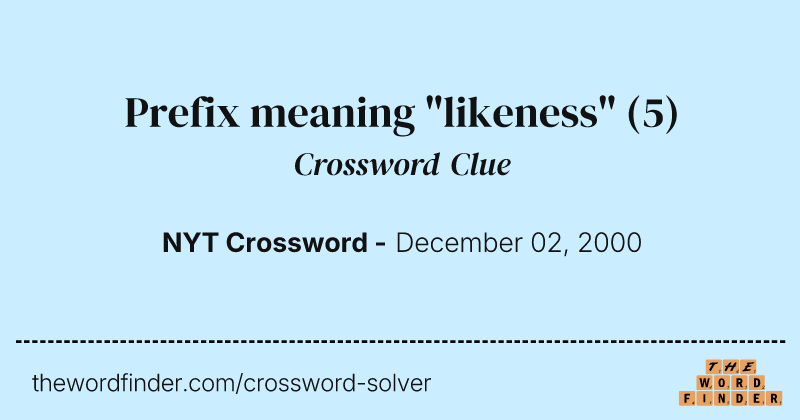 Prefix meaning "likeness" crossword clue image