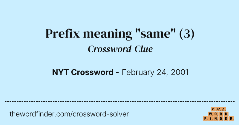Prefix meaning "same" crossword clue image