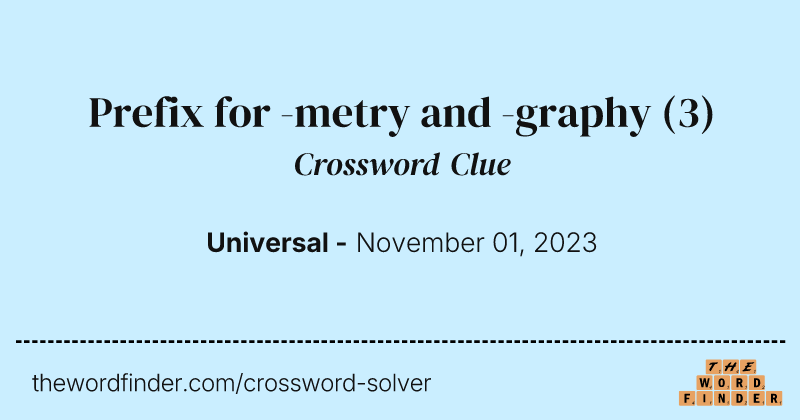 Prefix for -metry and -graphy crossword clue image