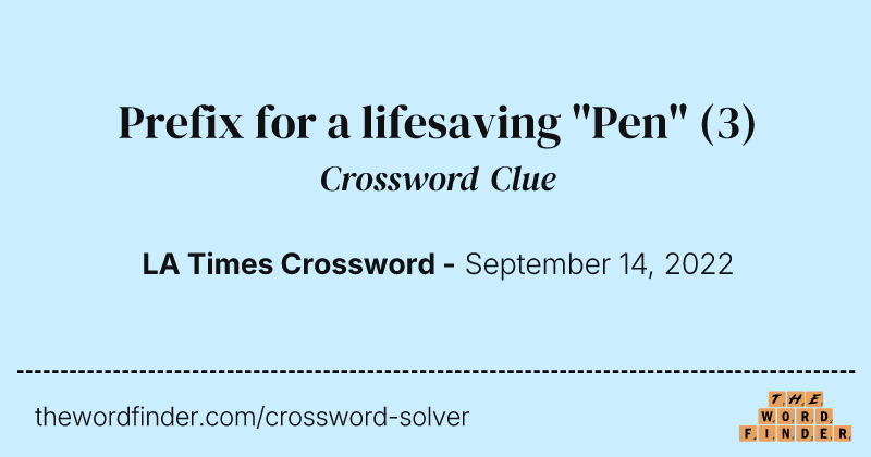 Prefix for a lifesaving "Pen" crossword clue image