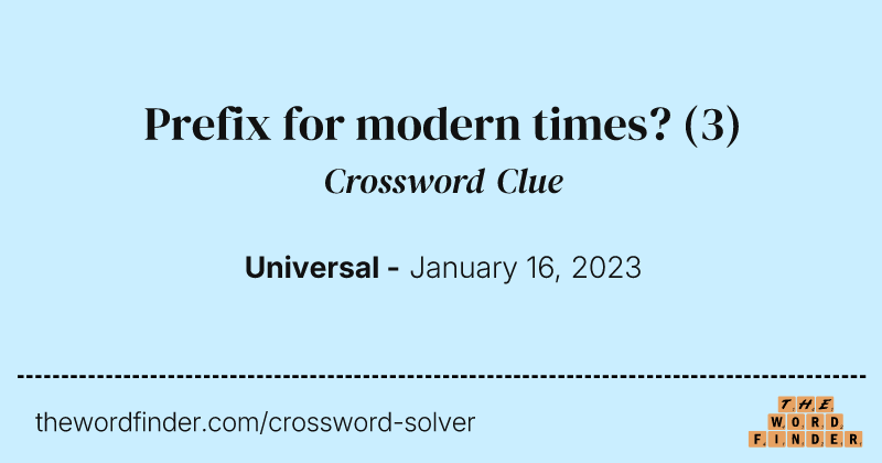 Prefix for modern times? crossword clue image