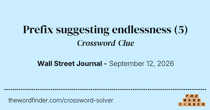 Prefix suggesting endlessness crossword clue image