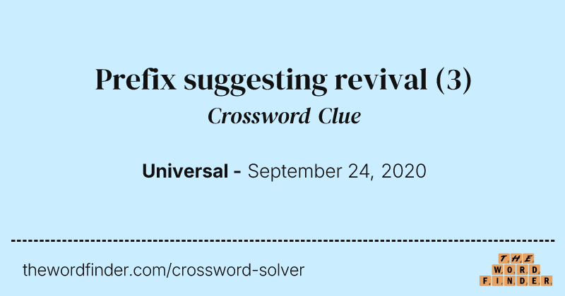 Prefix suggesting revival crossword clue image
