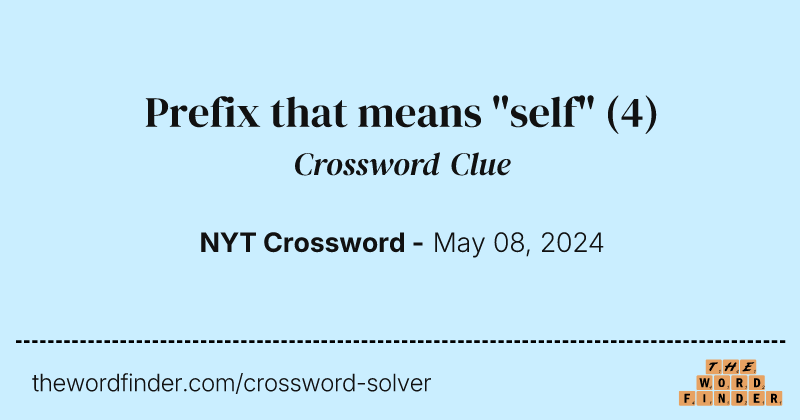 Prefix that means "self" crossword clue image