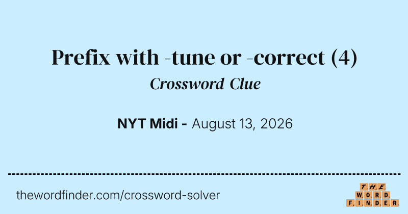 Prefix with -tune or -correct crossword clue image