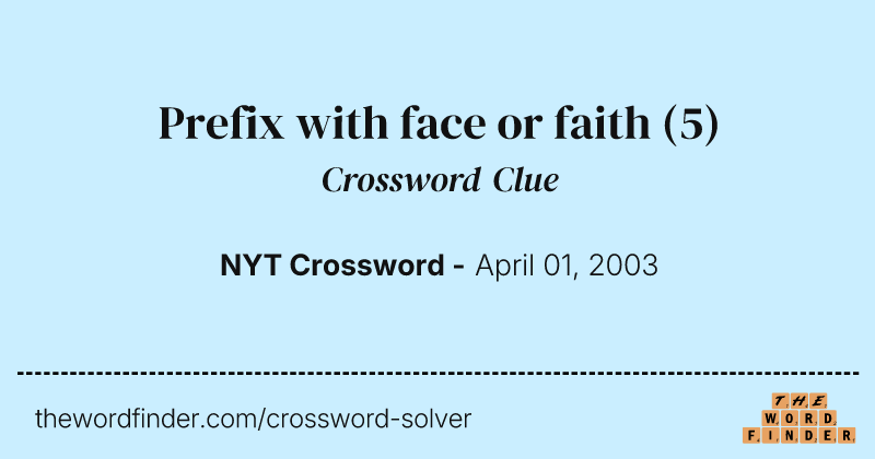 Prefix with face or faith crossword clue image