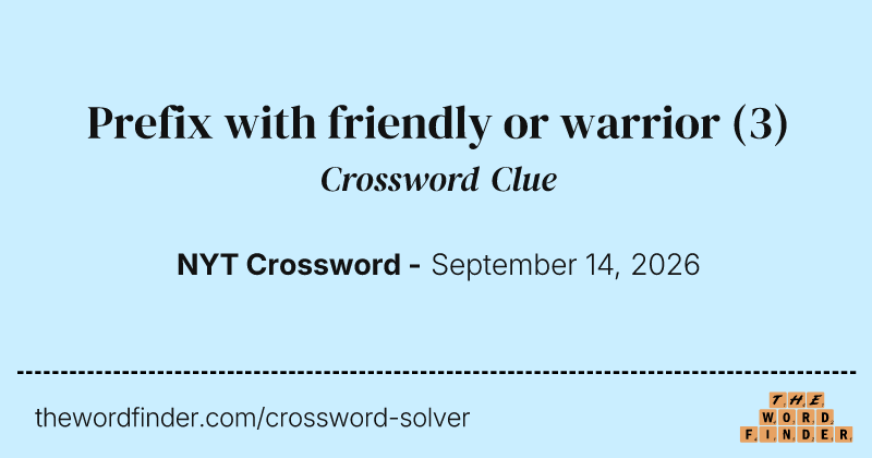 Prefix with friendly or warrior crossword clue image