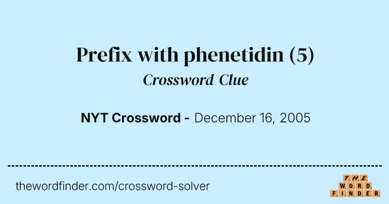 Prefix with phenetidin crossword clue image