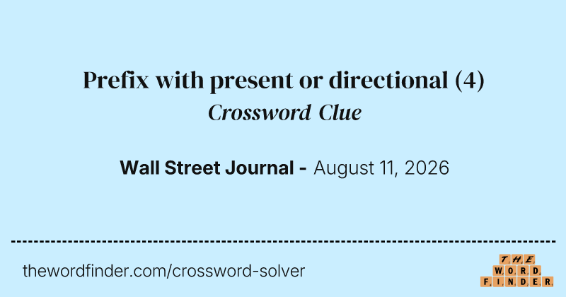 Prefix with present or directional crossword clue image
