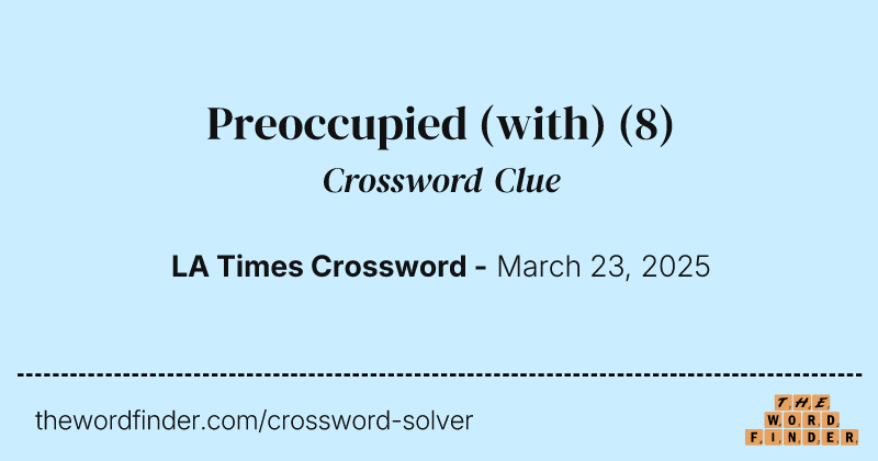 Preoccupied (with) crossword clue image