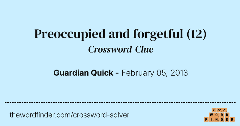 Preoccupied and forgetful crossword clue image