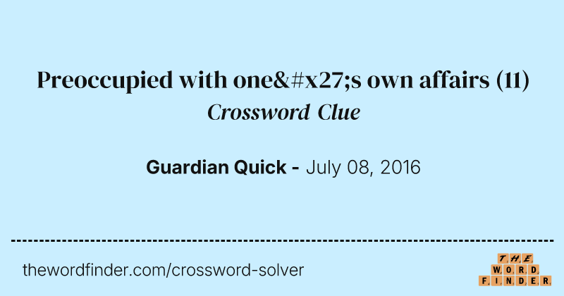 Preoccupied with one's own affairs crossword clue image