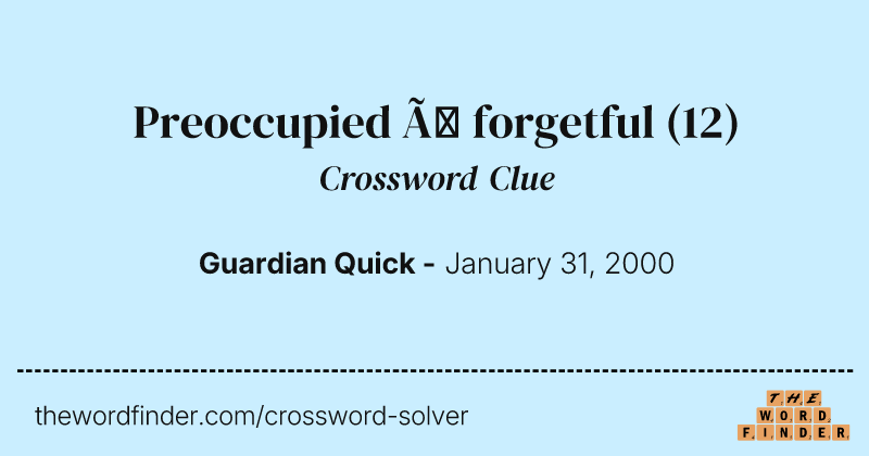 Preoccupied Ü forgetful crossword clue image