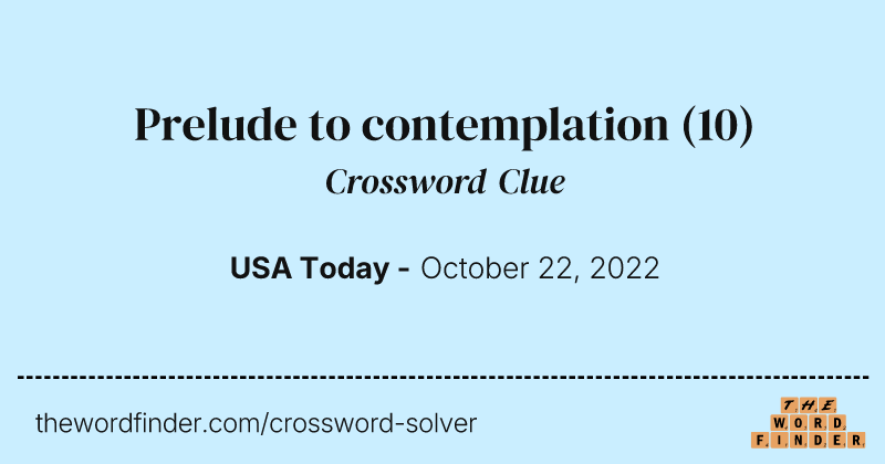 Prelude to contemplation crossword clue image