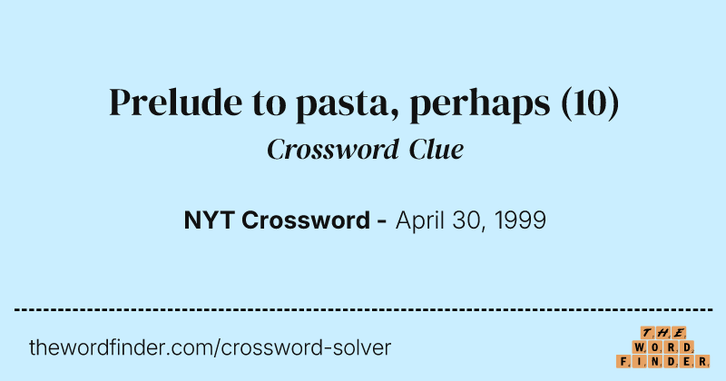 Prelude to pasta, perhaps crossword clue image