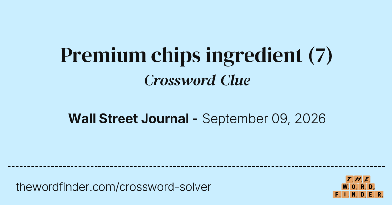 Premium chips ingredient crossword clue image