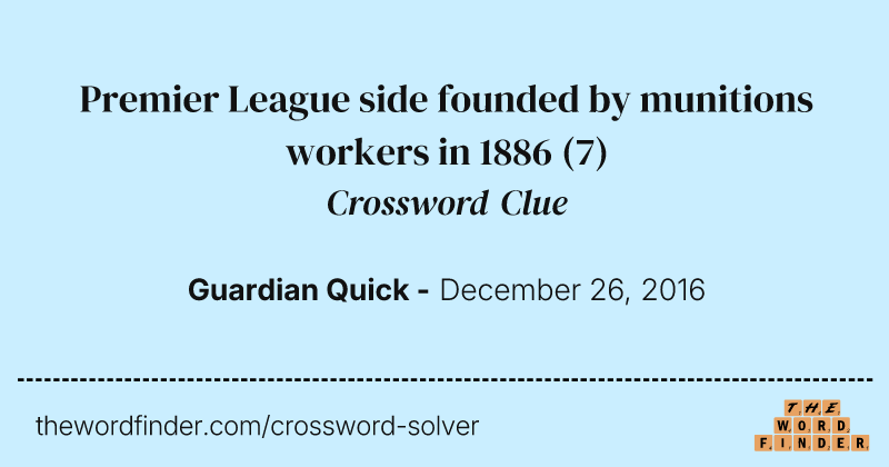 Premier League side founded by munitions workers in 1886 crossword clue image