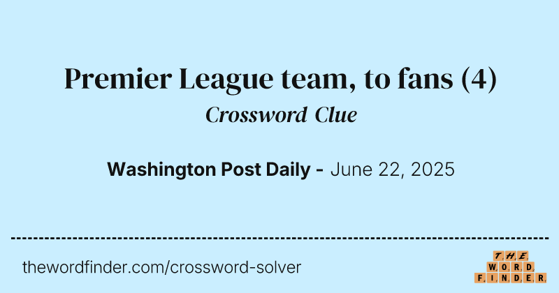 Premier League team, to fans crossword clue image