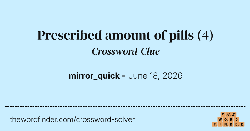 Prescribed amount of pills crossword clue image