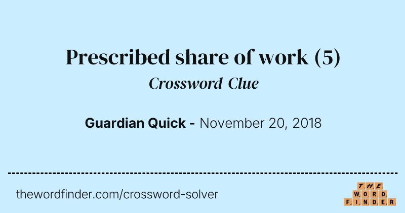 Prescribed share of work crossword clue image