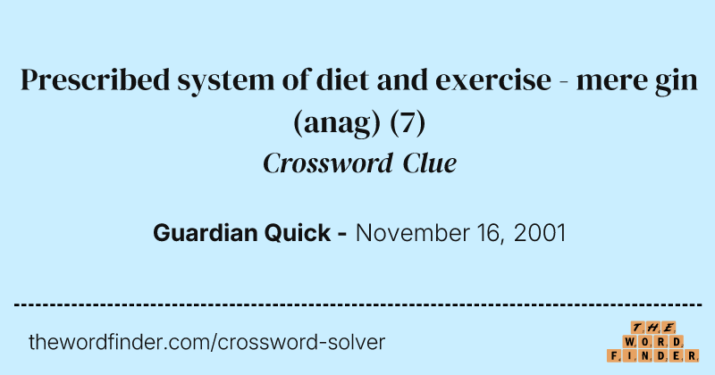 Prescribed system of diet and exercise - mere gin (anag) crossword clue image