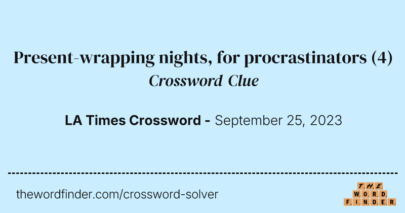 Present-wrapping nights, for procrastinators crossword clue image