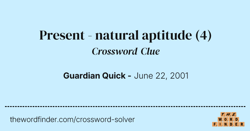 Present - natural aptitude crossword clue image
