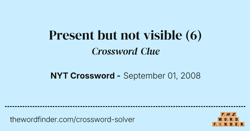 Present but not visible crossword clue image