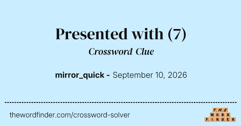 Presented with crossword clue image