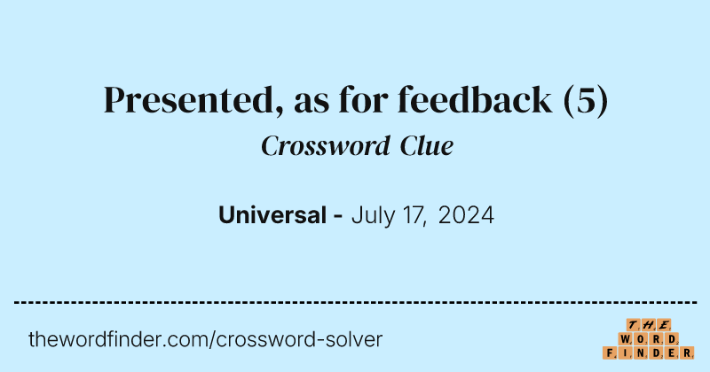 Presented, as for feedback crossword clue image