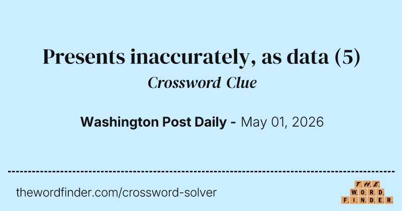 Presents inaccurately, as data crossword clue image