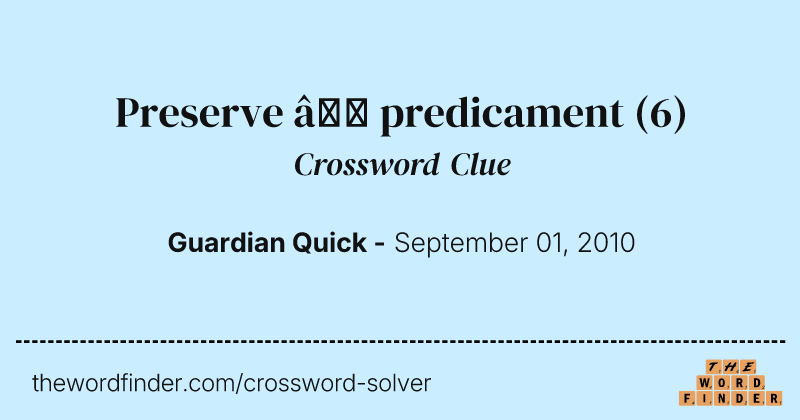 Preserve — predicament crossword clue image