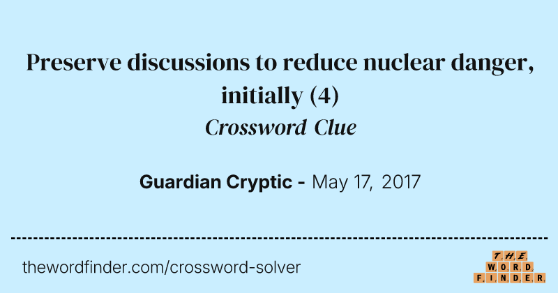 Preserve discussions to reduce nuclear danger, initially crossword clue image