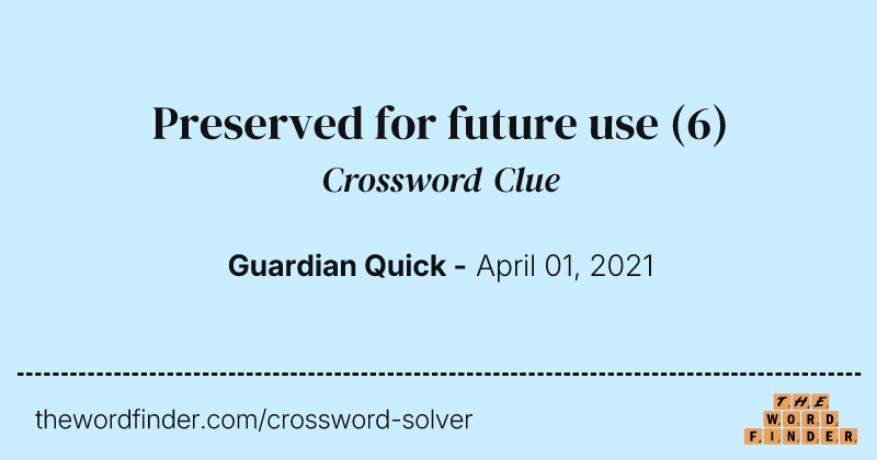 Preserved for future use crossword clue image