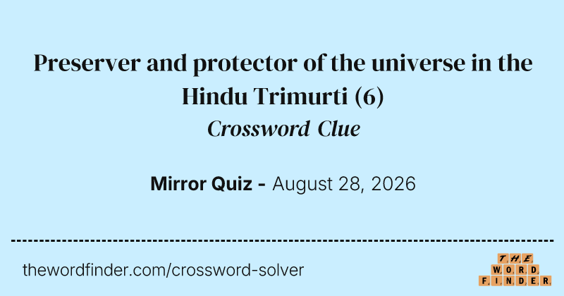 Preserver and protector of the universe in the Hindu Trimurti crossword clue image